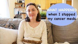 What Happened After I Stopped my Cancer Meds - Zoladex, Letrozole, Ribociclib | My Cancer Story