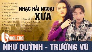 NHƯ QUỲNH, TRƯỜNG VŨ | TUYỆT ĐỈNH SONG CA BOLERO XƯA HẢI NGOẠI TÌNH CẢM  NGHE LÀ MÊ SAY