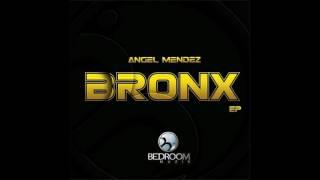 Angel Mendez-Bronx (Original Mix) |Bedroom Muzik|