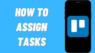 How To Assign Tasks On Trello