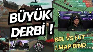 FERİT GÖZÜNDEN BBL VS FUT BÜYÜK DERBİ HARİKA MÜCADELE 1.MAP BIND | VALORANT EMEA