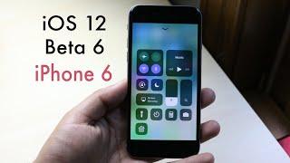 iOS 12 BETA 6 On iPHONE 6! (Review)