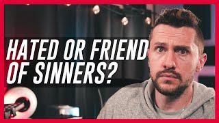 Was Jesus a Friend of Sinners? How Should Non Believers View Christians?