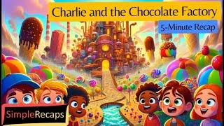 Charlie and the Chocolate Factory in 5 Minutes | Simple Recaps - Movies