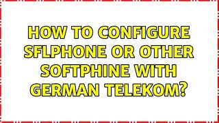 Ubuntu: How to configure SFLPhone or other softphine with german telekom?