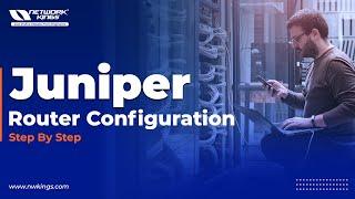 Juniper Tutorial || Juniper Router Configuration || Network Kings
