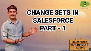 Change Sets in Salesforce Part-1 | Learn Salesforce Development