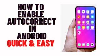 how to enable autocorrect in android,how to turn on spell check on android phone