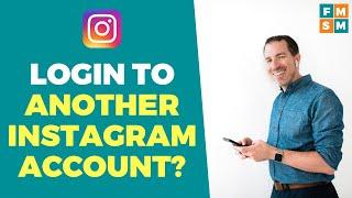 How To Login To Another Account In Instagram