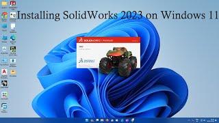 Installing SolidWorks 2023 on Windows 11