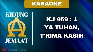 KIDUNG JEMAAT | KJ 469 : 1 " YA TUHAN, T'RIMA KASIH " ( KARAOKE + LIRIK )