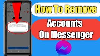 How To Remove Accounts On Messenger 2022 | Switch Account Remove Problem Fix |