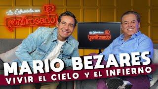 MARIO BEZARES, VIVIR el CIELO y el INFIERNO | La entrevista con Yordi Rosado