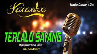 Karaoke TERLALU SAYANG - Siti Aliyah