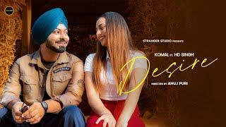 Desire (Full Video) Komal Ft. HD Singh | Stranger | Latest Punjabi Song 2023 | New Punjabi Song 2023