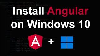 How to Install Angular on Windows 10 for Beginners