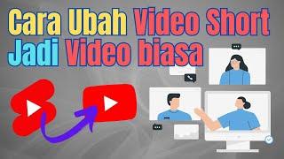 cara mengubah video short menjadi video biasa #youtube