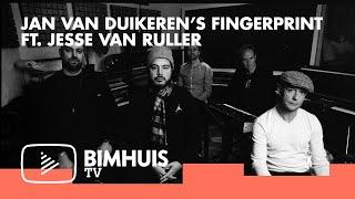 BIMHUIS TV Presents: JAN VAN DUIKEREN’S FINGERPRINT feat. JESSE VAN RULLER