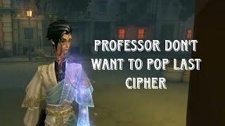 Cipher primed, but he don't want to pop it? IDENTITY V
