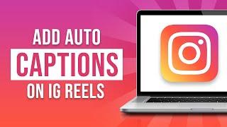 How To Add Auto Captions On Instagram Reels (2024)