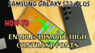 Samsung Galaxy S23 / Plus High Contrast Fonts