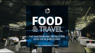 THE GASTRONOMIC REVOLUTION LIVES ON IN BARCELONA - Cocina Hermanos Torres and market products