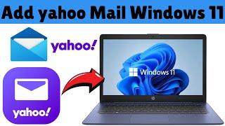 How to Add Yahoo Mail to Windows 11 | How to Add Yahoo Email Account to Windows 11 Mail App (2025)