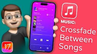 How to Enable Crossfade Between Songs in Apple Music on iOS 17