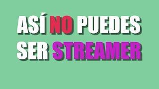 COMO NO ser BUEN STREAMER en TWITCH