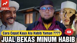 Lelang Bekas Minum Habib !!! Pantasan Bersikeras Mengaku Cucu Nabi !!!