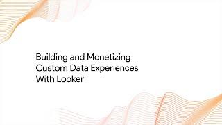 Keynote: Building and Monetizing Custom Data Experiences with Looker