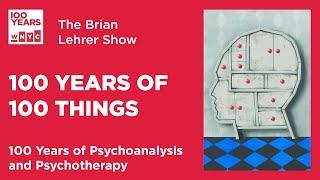 100 Years of 100 Things: Psychoanalysis and Psychotherapy | The Brian Lehrer Show