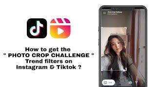 How to get the " PHOTO CROP CHALLENGE " Trend filters on Instagram & Tiktok ? One click edit !