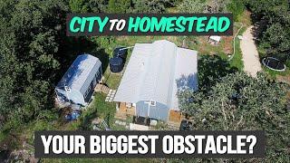 Is this your BIGGEST obstacle going from the CITY to a HOMESTEAD?