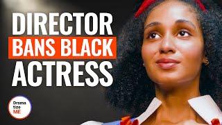 DIRECTOR BANS BLACK ACTRESS | @DramatizeMe