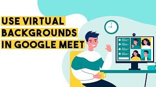 How To Use Virtual Background in Google Meet