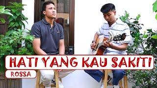 HATI YANG KAU SAKITI - ROSSA | COVER BY JOSANT & ACHYAR