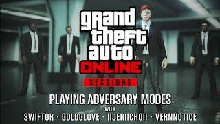 GTA Online Sessions: Playing Adversary Modes with Swiftor, GoldGlove, Jericho & VernNotice