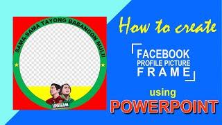 HOW TO CREATE FACEBOOK PROFILE PICTURE FRAME USING POWERPOINT