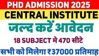 PhD. Admission 2025 | GOVT. Institute PhD Admission 2025 | Fellowship Available| ₹37000 प्रतिमाह