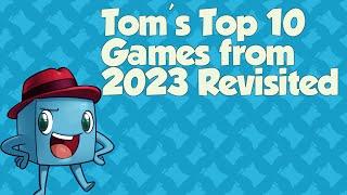 Tom's Top 10 of 2023 Revisited