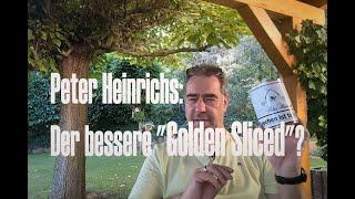 Peter Heinrichs: Der bessere "Golden Sliced"?