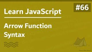 Learn JavaScript In Arabic 2021 - #066 - Arrow Function Syntax