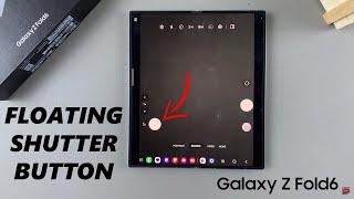 How To Enable / Disable Floating Shutter Button On Samsung Galaxy Z Fold 6