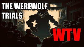 What You Need To Know About THE WEREWOLF TRIALS