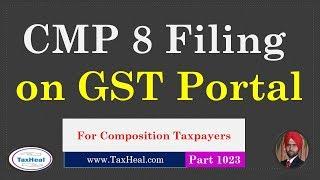 CMP 8 filing Live on GST Portal & Things to be kept in Mind