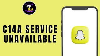 Fix snapchat c14a service unavailable