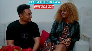 MY FATHER IN LAW EP 227: UBUKWE BURI HAFI/URUKUNDO RUZOKWAMA RUTSINDA