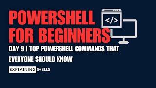 PowerShell Basics for Beginners | Day 9: Top PowerShell commands that Everyone Should Know