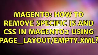 Magento: How to remove specific JS and CSS in Magento2 using page_layout/empty.xml?